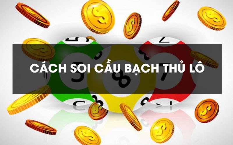 Soi Cầu Xsmt hiệu quả dựa theo soi cầu bạch thủ lô